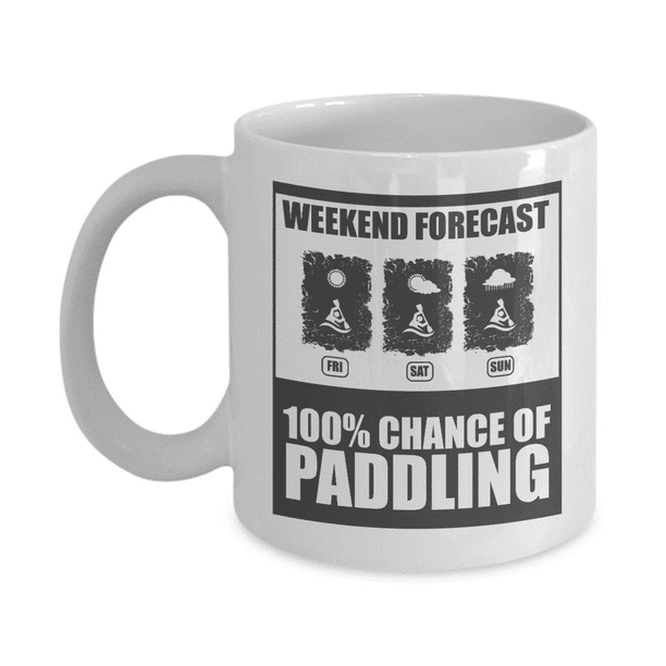 Weekend Forecast Chance Of Canoeing Funny Coffee Mug Canoeing Gift Ideas 1346